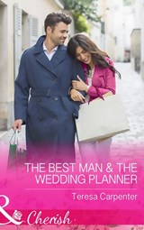 The Best Man and The Wedding Planner (The Vineyards of Calanetti, Book 6) (Mills & Boon Cherish) - Teresa Carpenter - 9781474002684