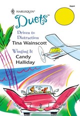 Driven To Distraction / Winging It: Driven To Distraction / Winging It (Mills & Boon Silhouette) - Tina Wainscott ; Candy Halliday - 9781474027472