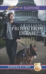 Protection Detail (Capitol K-9 Unit, Book 1) (Mills & Boon Love Inspired Suspense) - Shirlee McCoy - 9781474028813