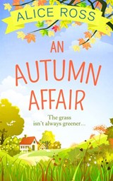 An Autumn Affair (Countryside Dreams, Book 2) - Alice Ross - 9781474033619