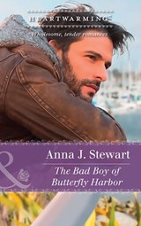 The Bad Boy Of Butterfly Harbor (Mills & Boon Heartwarming) - Anna J. Stewart - 9781474047159