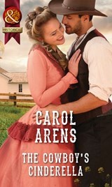 The Cowboy's Cinderella (Mills & Boon Historical) - Carol Arens - 9781474053402