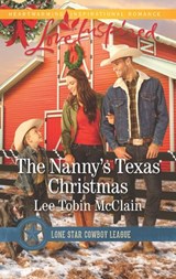 The Nanny's Texas Christmas (Lone Star Cowboy League: Boys Ranch, Book 3) (Mills & Boon Love Inspired) - Lee Tobin McClain - 9781474064798