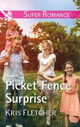 Picket Fence Surprise (Comeback Cove, Canada, Book 5) (Mills & Boon Superromance) - Kris Fletcher - 9781474067126