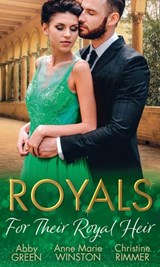 Royals: For Their Royal Heir: An Heir Fit for a King / The Pregnant Princess / The Prince's Secret Baby - Abby Green ; Anne Marie Winston ; Christine Rimmer - 9781474073226