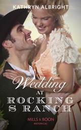 Wedding At Rocking S Ranch (Oak Grove) (Mills & Boon Historical) - Kathryn Albright - 9781474073974