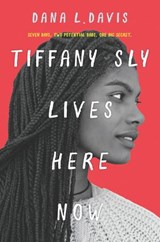 Tiffany Sly Lives Here Now - Dana L. Davis - 9781474077170