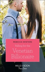 Falling For The Venetian Billionaire (Holiday with a Billionaire, Book 2) (Mills & Boon True Love) - Rebecca Winters - 9781474077767