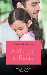 Adding Up To Family (Mills & Boon True Love) - Marie Ferrarella - 9781474077972