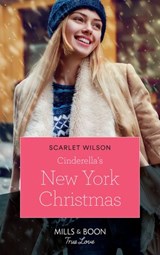 Cinderella's New York Christmas (The Cattaneos' Christmas Miracles, Book 1) (Mills & Boon True Love) - Scarlet Wilson - 9781474078184