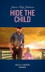 Hide The Child (Mills & Boon Heroes) - Janice Kay Johnson - 9781474079488