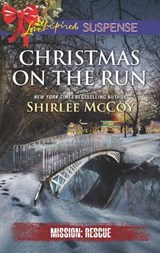 Christmas On The Run (Mission: Rescue, Book 8) (Mills & Boon Love Inspired Suspense) - Shirlee McCoy - 9781474079754