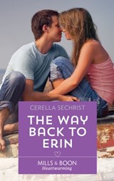 The Way Back To Erin (A Findlay Roads Story, Book 3) (Mills & Boon Heartwarming) - Cerella Sechrist - 9781474080880