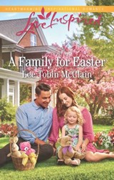 A Family For Easter (Rescue River, Book 6) (Mills & Boon Love Inspired) - Lee Tobin McClain - 9781474082419