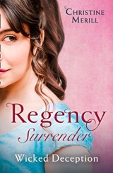 Regency Surrender: Wicked Deception: The Truth About Lady Felkirk / A Ring from a Marquess - Christine Merrill - 9781474083454