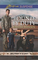 Bound By Duty (Military K-9 Unit, Book 2) (Mills & Boon Love Inspired Suspense) - Valerie Hansen - 9781474084475