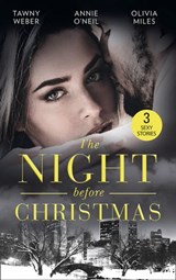 The Night Before Christmas: Naughty Christmas Nights / The Nightshift Before Christmas / 'Twas the Week Before Christmas - Tawny Weber ; Annie O'Neil ; Olivia Miles - 9781474086172