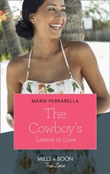 The Cowboy's Lesson In Love (Mills & Boon True Love) - Marie Ferrarella - 9781474090568