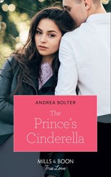 The Prince's Cinderella (Mills & Boon True Love) - Andrea Bolter - 9781474090834