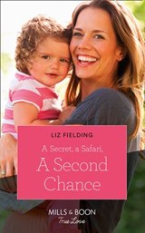 A Secret, A Safari, A Second Chance (Mills & Boon True Love) (Destination Brides, Book 4) - Liz Fielding - 9781474091510