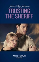 Trusting The Sheriff (Mills & Boon Heroes) - Janice Kay Johnson - 9781474093699