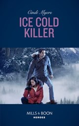 Ice Cold Killer (Mills & Boon Heroes) (Eagle Mountain Murder Mystery: Winter Storm W, Book 1) - Cindi Myers - 9781474093798