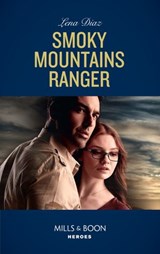 Smoky Mountains Ranger (The Mighty McKenzies, Book 1) (Mills & Boon Heroes) - Lena Diaz - 9781474093804