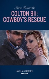 Colton 911: Cowboy's Rescue (Colton 911, Book 1) (Mills & Boon Heroes) - Marie Ferrarella - 9781474094146