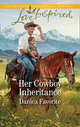Her Cowboy Inheritance (Three Sisters Ranch, Book 1) (Mills & Boon Love Inspired) - Danica Favorite - 9781474094788