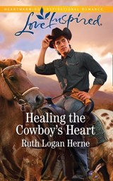 Healing The Cowboy's Heart (Shepherd’s Crossing, Book 5) (Mills & Boon Love Inspired) - Ruth Logan Herne - 9781474096737