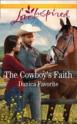 The Cowboy's Faith - Danica Favorite - 9781474096751