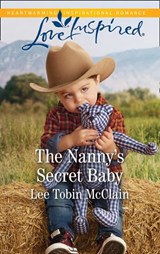 The Nanny's Secret Baby (Redemption Ranch, Book 4) (Mills & Boon Love Inspired) - Lee Tobin McClain - 9781474096782