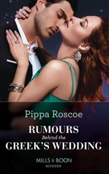 Rumours Behind The Greek's Wedding (Mills & Boon Modern) - Pippa Roscoe - 9781474098410