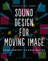 Sound Design for Moving Image - Kahra (DePaul University) Scott-James - 9781474235112