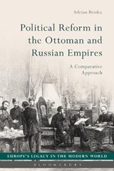 Political Reform in the Ottoman and Russian Empires - DR ADRIAN (CHARLES UNIVERSITY IN PRAGUE,  Czech Republic) Brisku - 9781474238564
