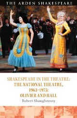 Shakespeare in the Theatre: The National Theatre, 1963-1975 - ROBERT (UNIVERSITY OF KENT,  UK) Shaughnessy - 9781474241038