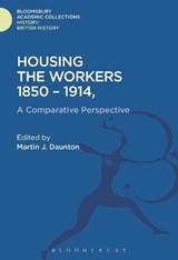 Housing the Workers, 1850-1914 - MARTIN J. (UNIVERSITY OF CAMBRIDGE,  UK) Daunton - 9781474241250