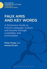 Faux Amis and Key Words - PROFESSOR PHILIP (LATE OF UNIVERSITY OF LEEDS,  UK) Thody ; Howard (Late of University of Leeds, UK) Evans ; Gwilym Rees - 9781474247177