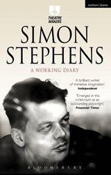 Simon Stephens: A Working Diary - Simon (Author) Stephens - 9781474251419