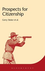 Prospects for Citizenship - PROFESSOR GERRY (SOUTHAMPTON UNIVERSITY,  UK and IGPA, University of Canberra, Australia) Stoker ; Andrew Mason ; Anthony McGrew ; Chris Armstrong ; David Owen ; Graham Smith ; Momoh (University of Southampton, UK) Banya ; Derek McGhee ; Dr Clare (Senior Lecturer) Saunders - 9781474252898