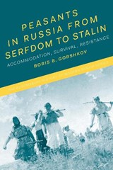 Peasants in Russia from Serfdom to Stalin - DR BORIS B. (KENNESAW STATE UNIVERSITY,  USA) Gorshkov - 9781474254816