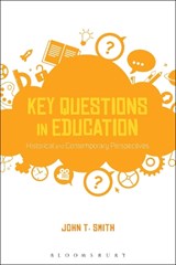 Key Questions in Education - DR JOHN T. (UNIVERSITY OF HULL,  UK) Smith - 9781474268738