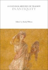 A Cultural History of Tragedy in Antiquity -  - 9781474287890