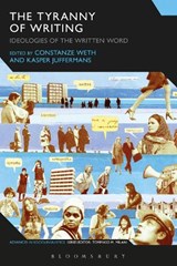The Tyranny of Writing - CONSTANZE (UNIVERSITY OF LUXEMBOURG,  Belgium) Weth ; Dr Kasper (University of Luxembourg, Luxembourg) Juffermans - 9781474292467