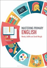 Mastering Primary English - JOLLIFFE,  Wendy ; Waugh, David - 9781474295468