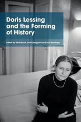 Doris Lessing and the Forming of History - Kevin Brazil ; David Sergeant ; Tom Sperlinger - 9781474414432