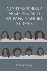 Contemporary Feminism and Women's Short Stories - Emma Young - 9781474427739