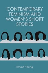 Contemporary Feminism and Women's Short Stories - Emma Young - 9781474427746