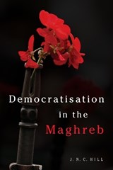 Democratisation in the Maghreb - J.N.C. Hill - 9781474432153
