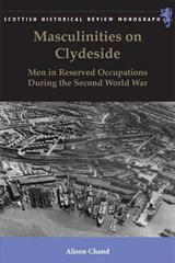Masculinities on Clydeside - CHAND,  Alison - 9781474432962